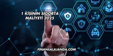 1 Kişinin Sigorta Maliyeti 2025