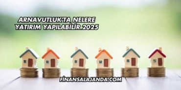 Arnavutluk'ta Nelere Yatırım Yapılabilir 2025