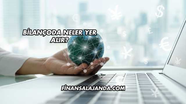 Bilançoda Neler Yer Alır?