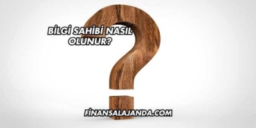 Bilgi Sahibi Nasıl Olunur?