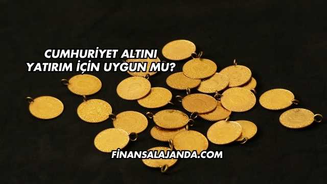 Cumhuriyet Altını Yatırım İçin Uygun mu?