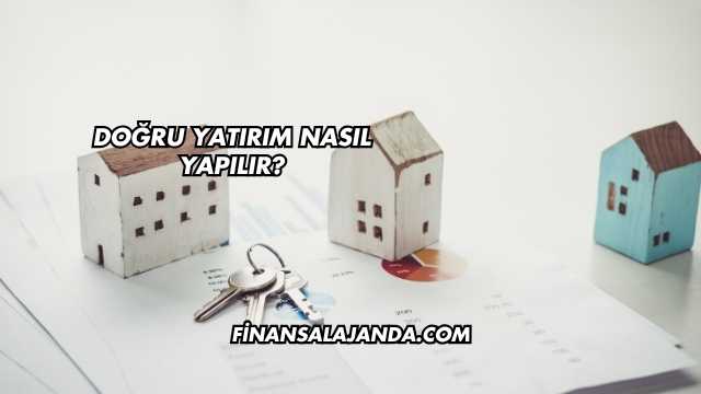 Doğru Yatırım Nasıl Yapılır?