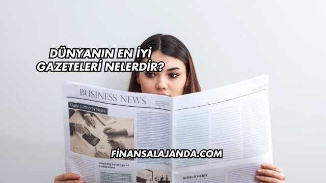 Dünyanın En İyi Gazeteleri Nelerdir?