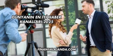 Dünyanın En İyi Haber Kanalları 2025