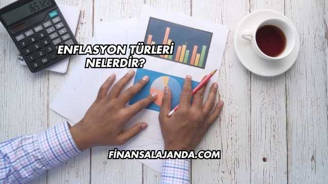 Enflasyon Türleri Nelerdir?