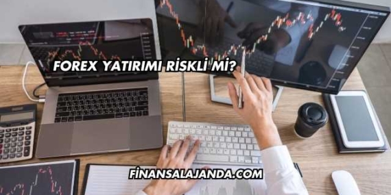 Forex Yatırımı Riskli mi?