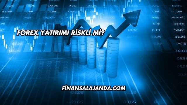 Forex Yatırımı Riskli mi?