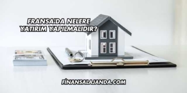 Fransa'da Nelere Yatırım Yapılmalıdır?