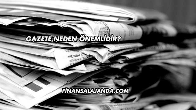 Gazete Neden Önemlidir?