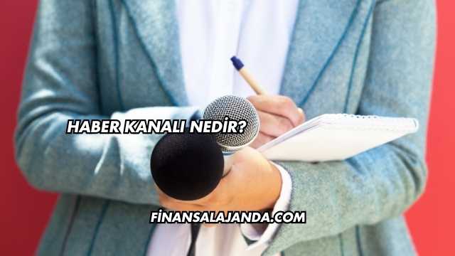 Haber Kanalı Nedir?
