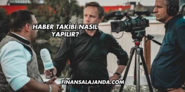 Haber Takibi Nasıl Yapılır?