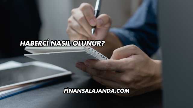 Haberci Nasıl Olunur?