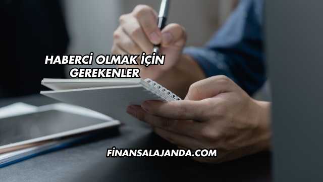 Haberci Olmak İçin Gerekenler