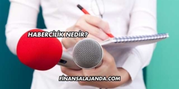 Habercilik Nedir?