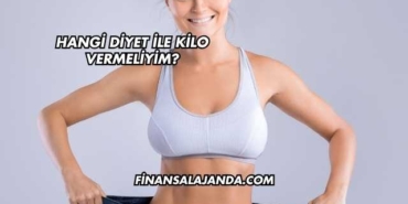 Hangi Diyet İle Kilo Vermeliyim?