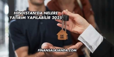 Hindistan'da Nelere Yatırım Yapılabilir 2025
