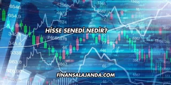 Hisse Senedi Nedir?