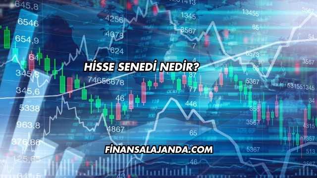Hisse Senedi Nedir?