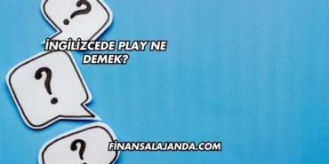 İngilizcede Play Ne Demek?