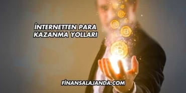 İnternetten Para Kazanma Yolları