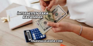İnternetten Para Kazanmak