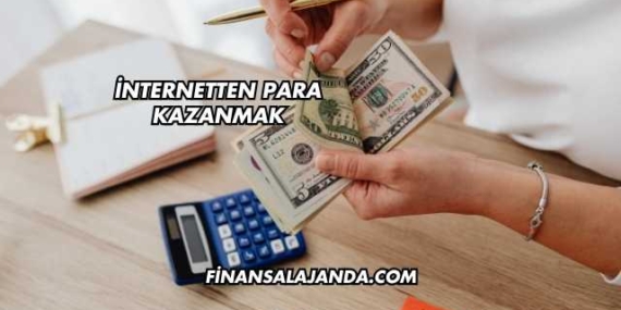 İnternetten Para Kazanmak