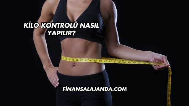 Kilo Kontrolü Nasıl Yapılır?