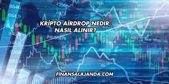 Kripto Airdrop Nedir, Nasıl Alınır?