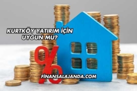 Kurtköy Yatırım İçin Uygun mu?