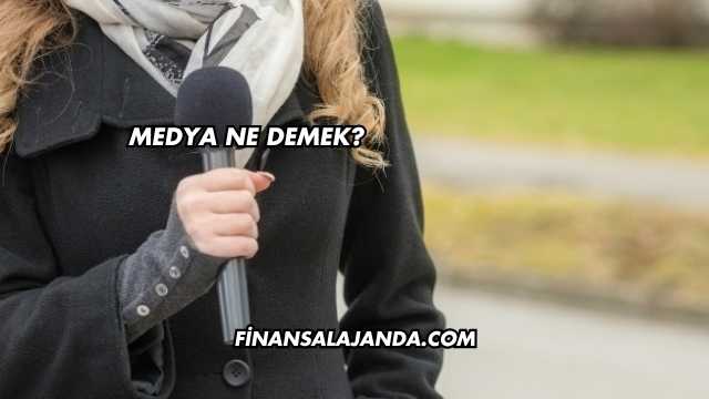 Medya Ne Demek?