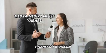 Medya Nedir? Ne İşe Yarar?