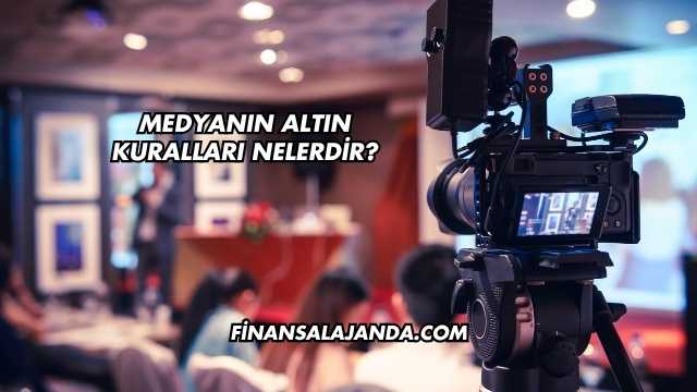 Medyanın Altın Kuralları Nelerdir?
