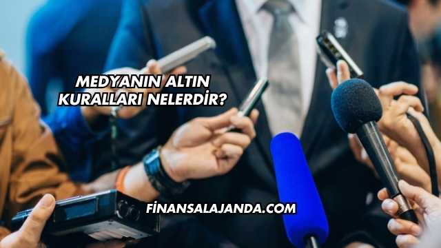 Medyanın Altın Kuralları Nelerdir?