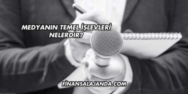 Medyanın Temel İşlevleri Nelerdir?