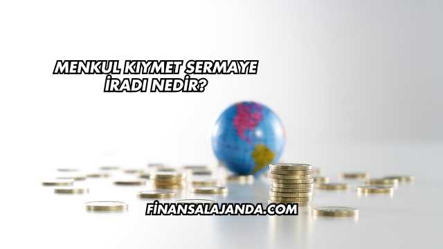Menkul Kıymet Sermaye İradı Nedir?
