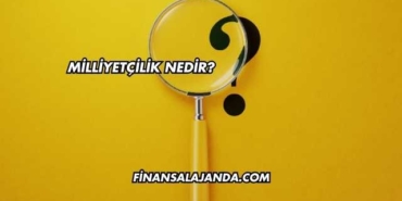 Milliyetçilik Nedir?
