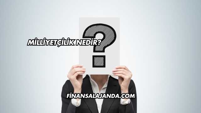 Milliyetçilik Nedir?