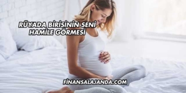 Rüyada Birisinin Seni Hamile Görmesi