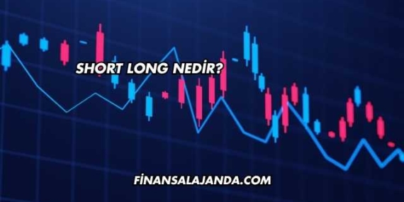 Short Long Nedir?