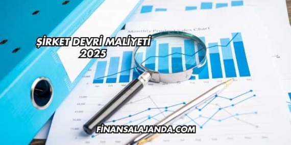 Şirket Devri Maliyeti 2025