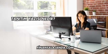 Tanıtım Yazısı Nedir?