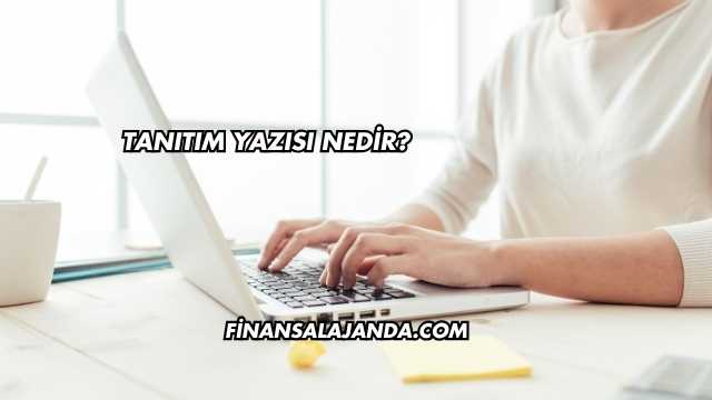Tanıtım Yazısı Nedir?