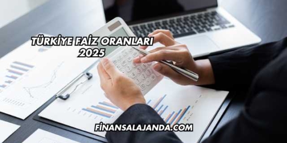 Türkiye Faiz Oranları 2025