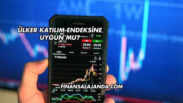 Ülker Katılım Endeksine Uygun mu?