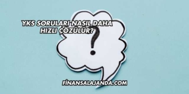 YKS Soruları Nasıl Daha Hızlı Çözülür?