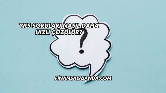 YKS Soruları Nasıl Daha Hızlı Çözülür?