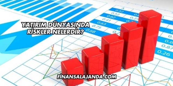 Yatırım Dünyasında Riskler Nelerdir?