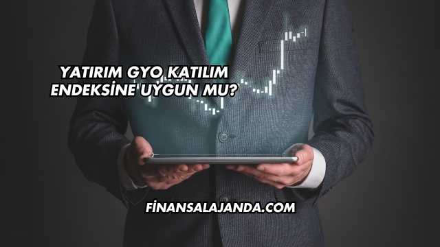 Yatırım GYO Katılım Endeksine Uygun mu?