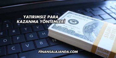 Yatırımsız Para Kazanma Yöntemleri