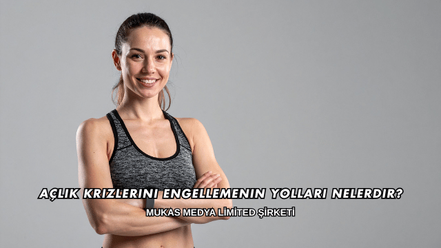 Açlık Krizlerini Engellemenin Yolları Nelerdir?